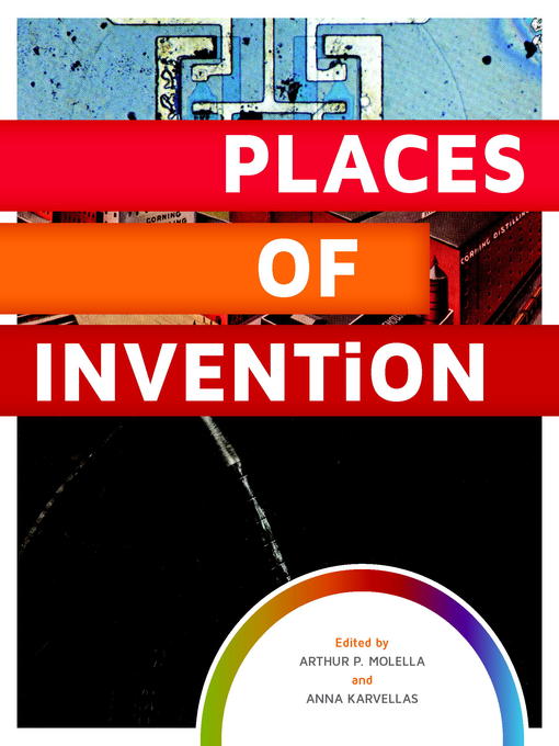 Title details for Places of Invention by Arthur P. Molella - Available